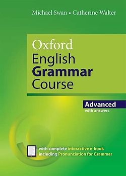 Oxford English Grammar Course Advanced Revised Edition with Answers: Oxford English Grammar Course, Advanced:Society of Authors and British Council 2012 Award for English Language Teaching Writing