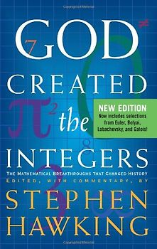 God Created the Integers: The Mathematical Breakthroughs That Changed History