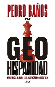 Geohispanidad: La potencia hispana en el nuevo orden geopolítico