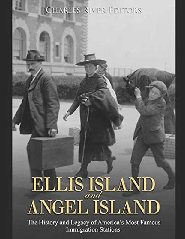 Ellis Island and Angel Island: The History and Legacy of America’s Most Famous Immigration Stations