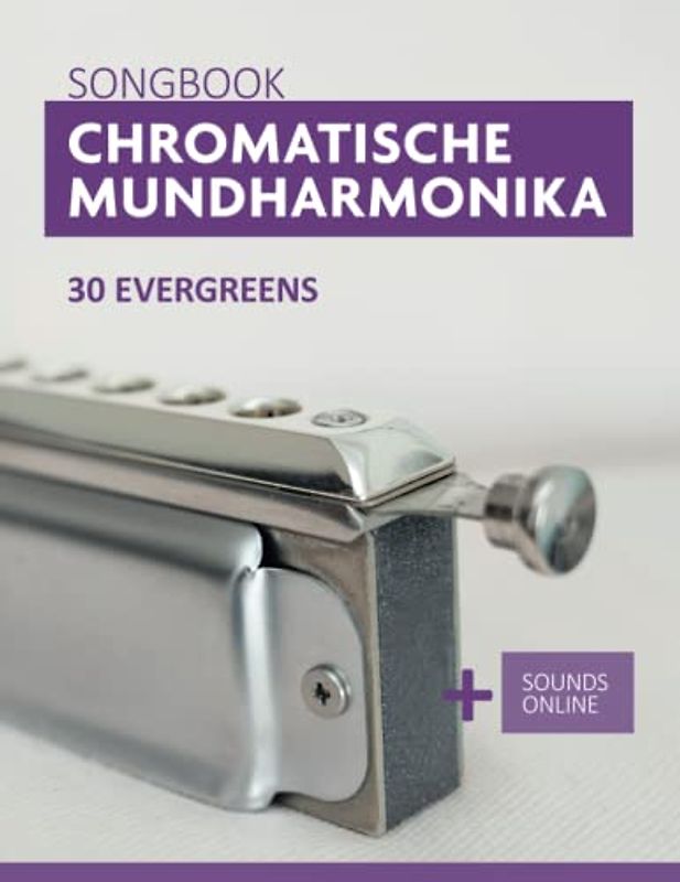 Chromatische Mundharmonika Songbook - 30 Evergreens: + Sounds online (Liederbücher für die chromatische Mundharmonika)