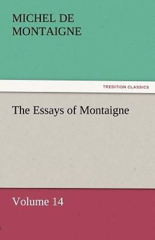 The Essays of Montaigne - Volume 14