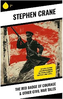 The Red Badge of Courage & Other Civil War Tales