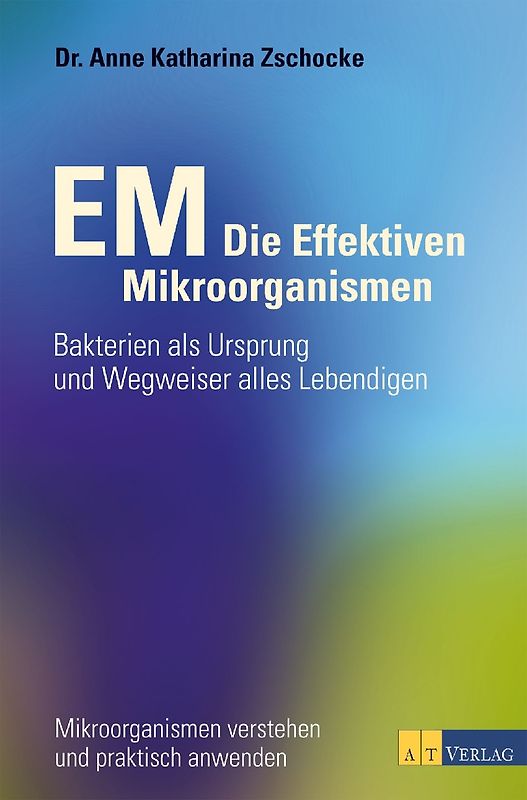 EM - Die Effektiven Mikroorganismen