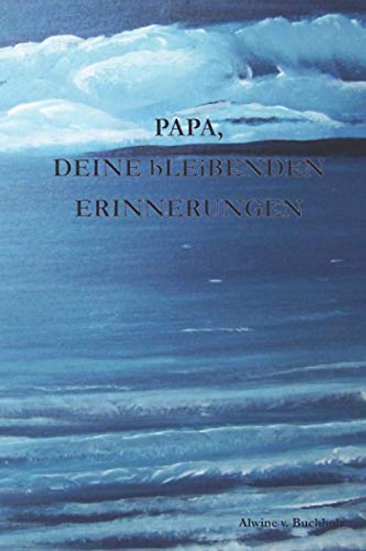 PAPA, DEINE bLEiBENDEN ERINNERUNGEN: Autobiografie zum selbst schreiben – ein tolles Geschenk für einen wunderbaren Menschen. (bLEiBENDE ERINNERUNGEN, Band 5)