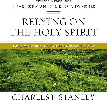 Relying on the Holy Spirit: Discover Who He Is and How He Works Audio Bible Studies