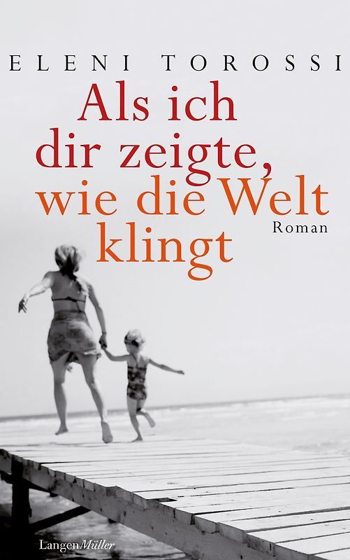 Als ich dir zeigte, wie die Welt klingt. Roman