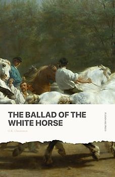 The Ballad of the White Horse (Fulminare Press Edition)