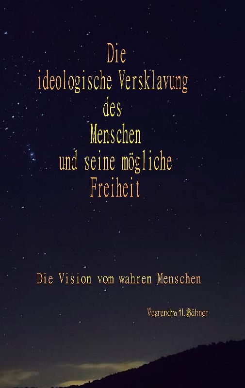 Die ideologische Versklavung des Menschen und seine mögliche Freiheit