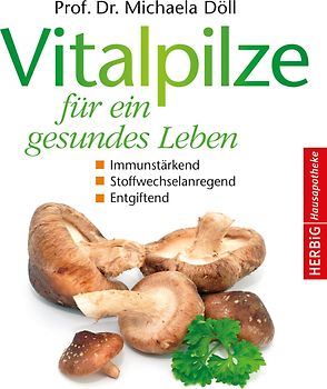 Vitalpilze für ein gesundes Leben