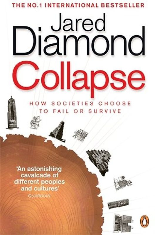 Collapse: How Societies Choose to Fail or Survive: How Societies Choose to Fail or Succeed - Jared Diamond