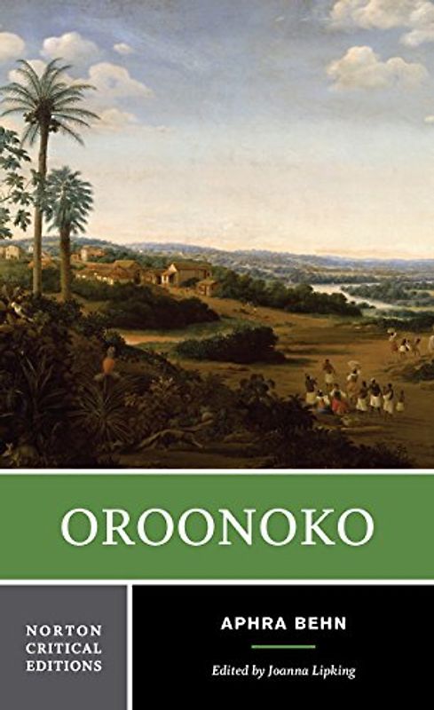 Oroonoko: An Authoritative Text, Historical Backgrounds, Criticism (Norton Critical Editions)