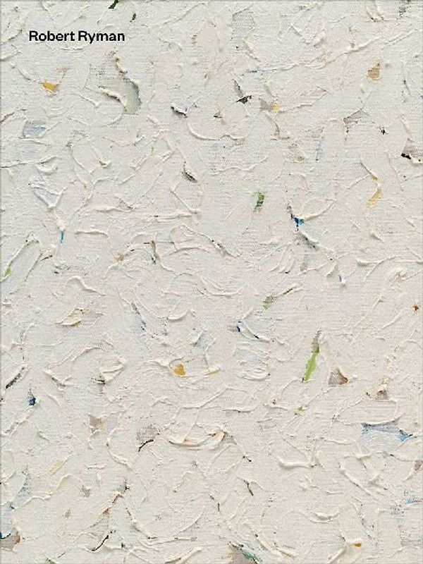 Robert Ryman: Early and Late