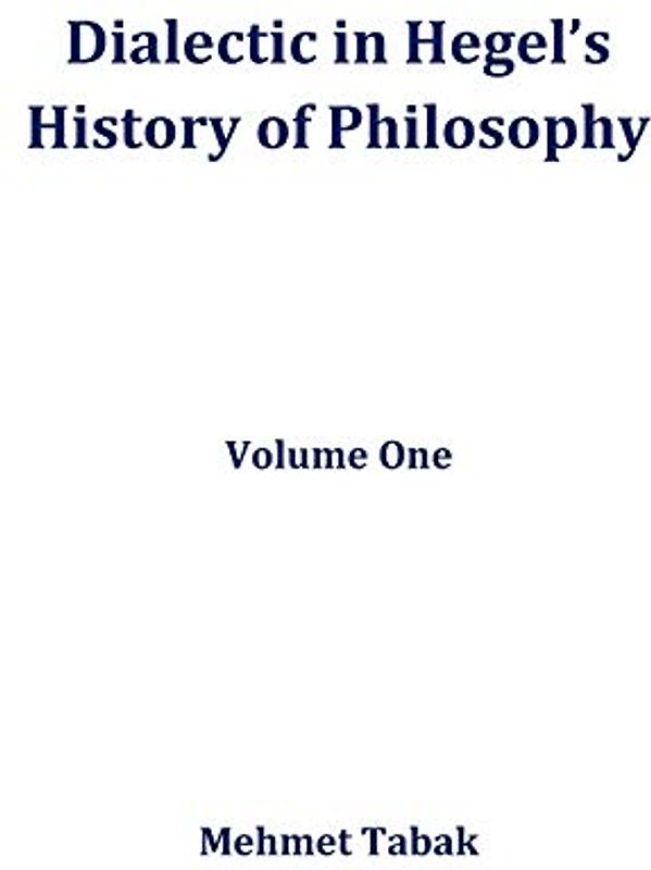 Dialectic in Hegel's History of Philosophy: Volume One