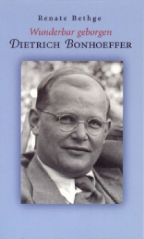 Wunderbar geborgen, Dietrich Bonhoeffer