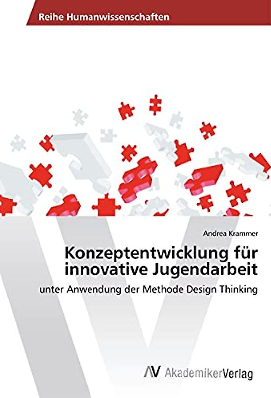 Konzeptentwicklung für innovative Jugendarbeit: unter Anwendung der Methode Design Thinking