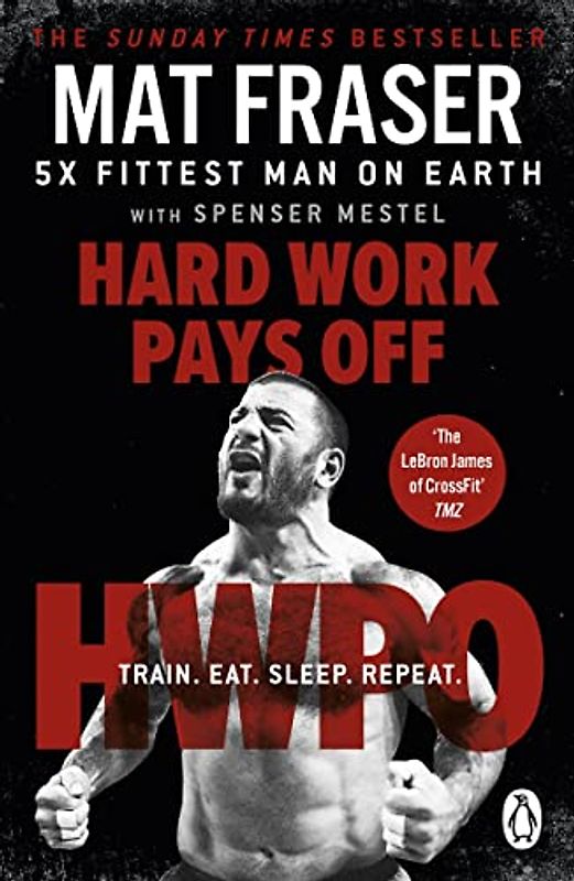 Hard Work Pays Off: Transform Your Body and Mind with CrossFit’s Five-Time Fittest Man on Earth