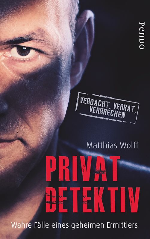 Privatdetektiv. Wahre Fälle eines geheimen Ermittlers