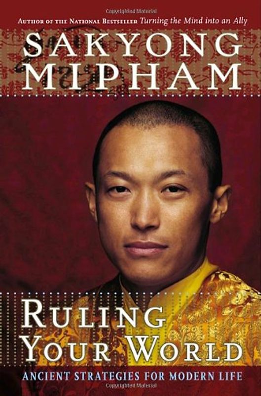 Ruling Your World: Ancient Strategies For Modern Life - Mipham, Sakyong