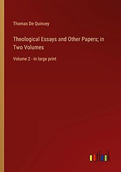 Theological Essays and Other Papers; in Two Volumes: Volume 2 - in large print