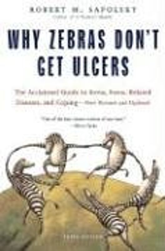 Why Zebras Don't Get Ulcers - Robert M. Sapolsky