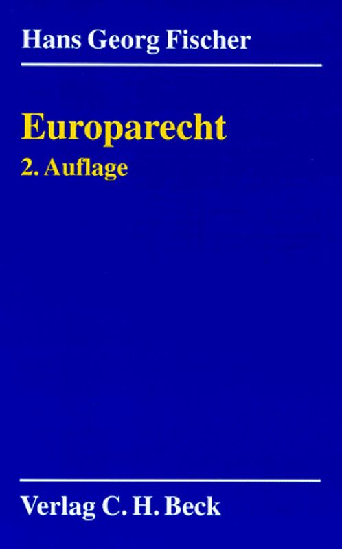 Europarecht. Eine Einführung in das Europäische Gemeinschafsrecht und seine Verbindungen zum deutschen Staats- und Verwaltungsrecht