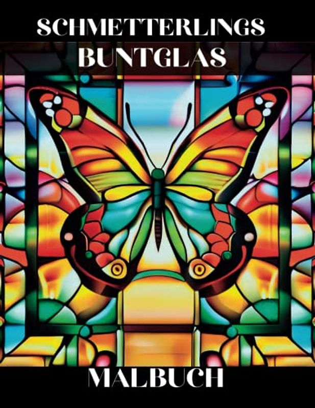 Schmetterlings Buntglas Malbuch: Schöne Schmetterling Designs zur Entspannung und zum Stressabbau