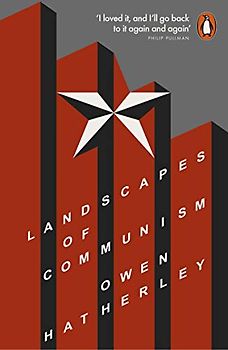 Landscapes of Communism: A History Through Buildings