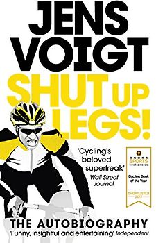 Shut up Legs!: My Wild Ride On and Off the Bike