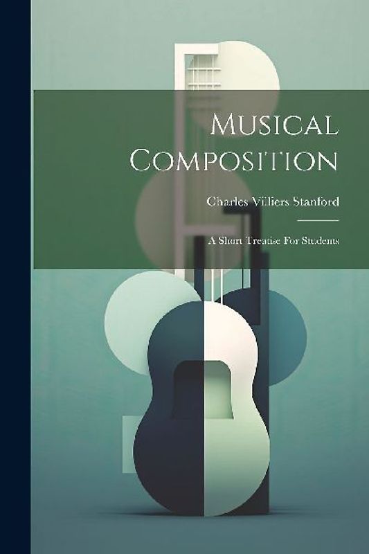 Musical Composition: A Short Treatise For Students