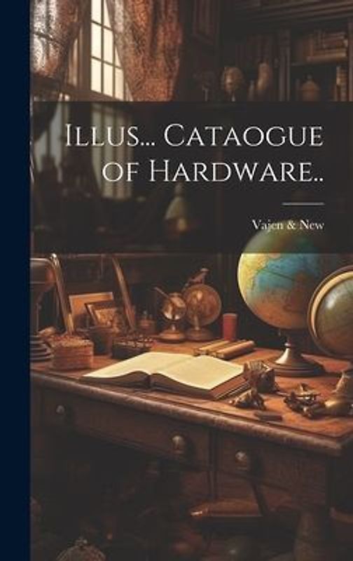 Illus... Cataogue of Hardware..