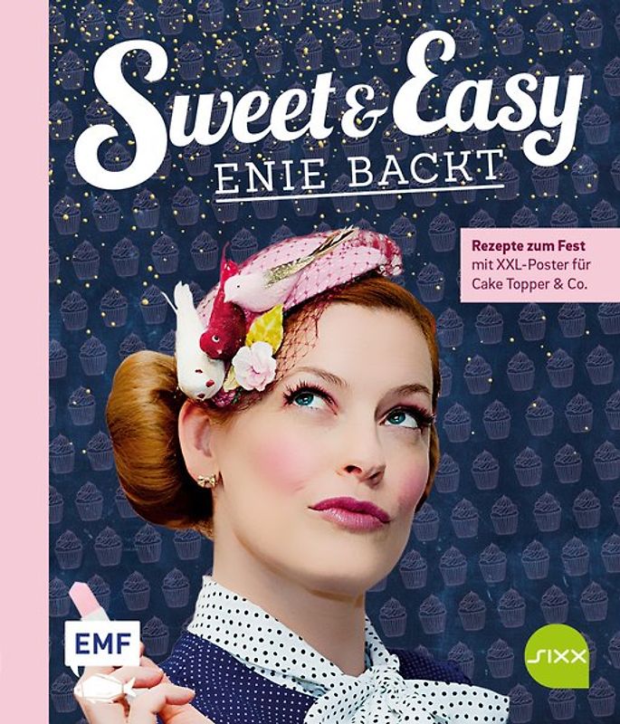 Sweet and Easy – Enie backt: Rezepte zum Fest fürs ganze Jahr