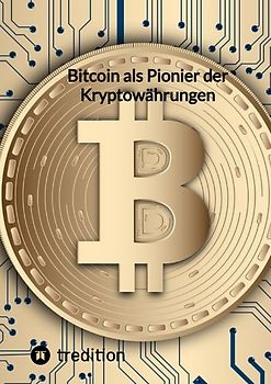 Bitcoin als Pionier der Kryptowährungen