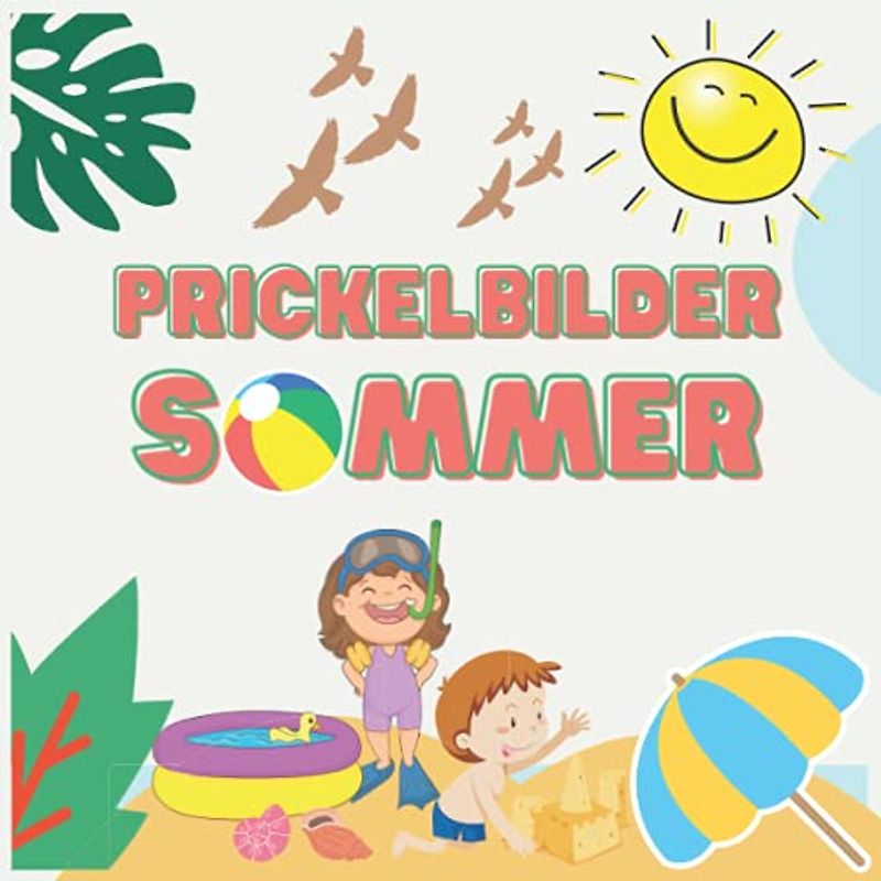 Prickelbilder Sommer: Prickeln, Malen, Ausschneiden und Basteln ! | Prickelblock für Kinder, Mädchen, Jungen ab 4 Jahre