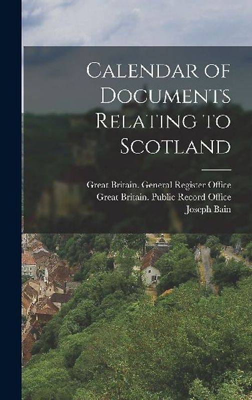 Calendar of Documents Relating to Scotland