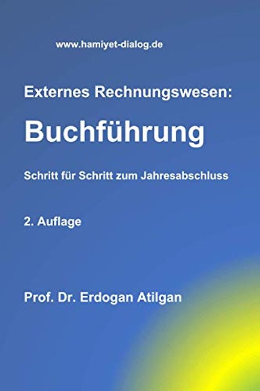 Externes Rechnungswesen: Buchführung: Schritt für Schritt zum Jahresabschluss (Externes Rechnungswesen: Buchführung und Bilanzierung nach HGB, Band 1)