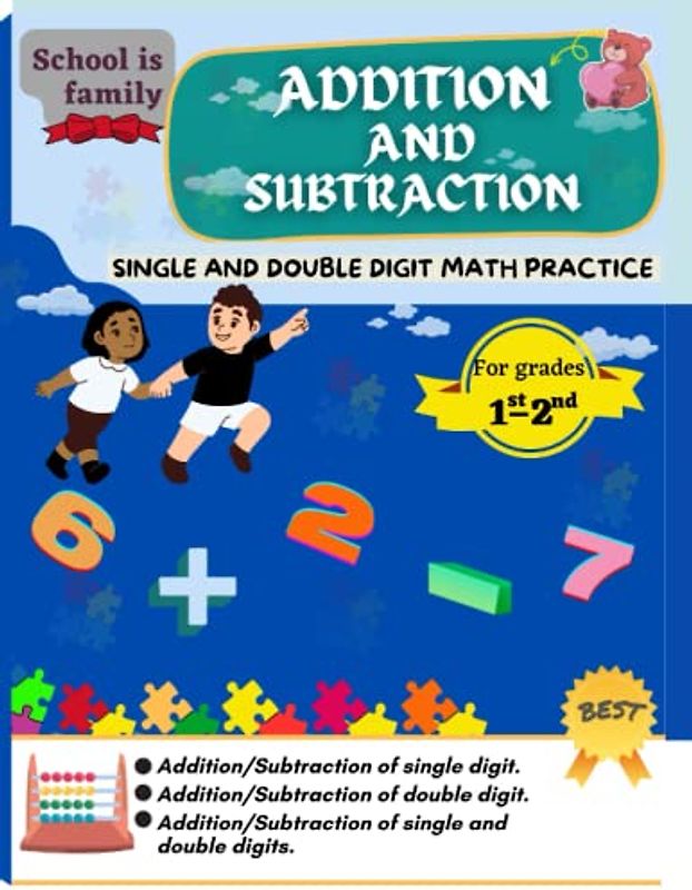 School is Family - Addition and Subtraction: Single and Double Digit Math Practice Workbook For 1st and 2nd Grades, Ages 6-8,150 Pages, Triple Digit Bonus,8.5'' x 11''.