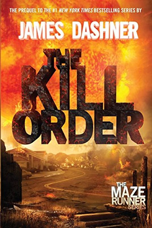 The Kill Order (Maze Runner Prequel) (Maze Runner Trilogy) - Dashner, James
