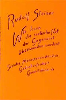 Wie kann die seelische Not der Gegenwart überwunden werden?