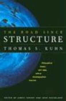The Road Since Structure: Philosophical Essays, 1970-1993, with an Autobiographical Interview