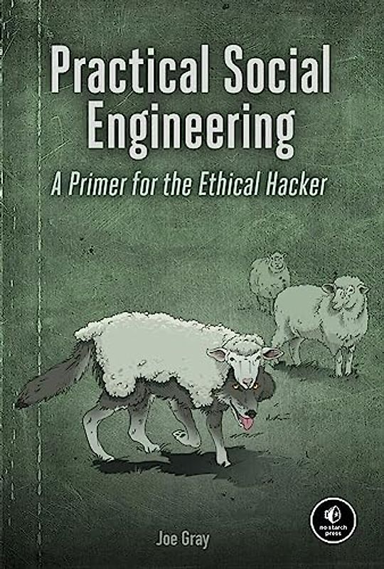 Practical Social Engineering: A Primer for the Ethical Hacker