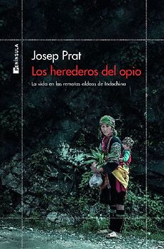 Los herederos del opio : la vida en las remotas aldeas de Indochina
