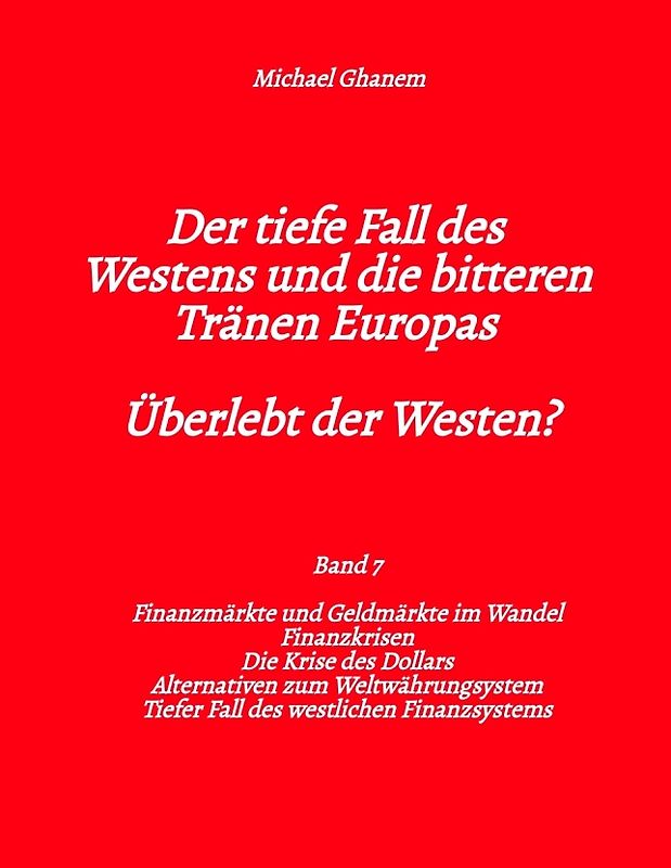 Der tiefe Fall des Westens und die bitteren Tränen Europas - Band 7