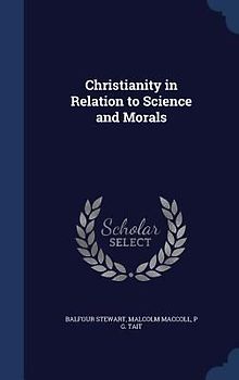 Christianity in Relation to Science and Morals