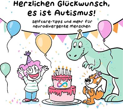 Herzlichen Glückwunsch, es ist Autismus! Selfcare-Tipps und mehr für neurodivergente Menschen