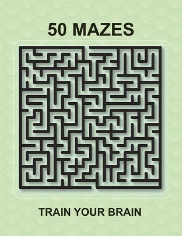 50 Mazes for training your brain: Mazes for concentration and memory