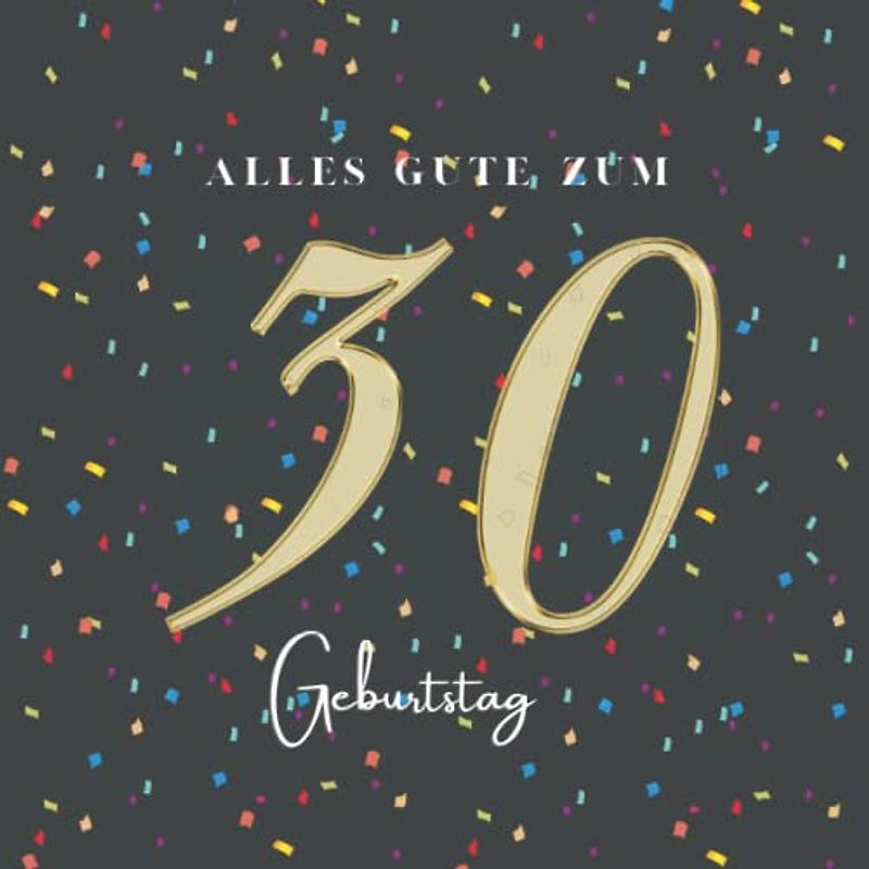 Gästebuch 30 Geburtstag: Buch zum Eintragen für Glückwünsche und die schönsten Fotos der Gäste I Geschenk für Frau oder Mann I Geschenkidee 30. Geburtstag