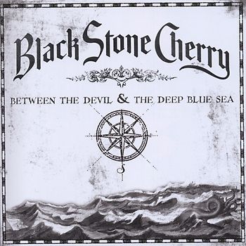 Black Stone Cherry - Between the Devil & the Deep Blue Sea