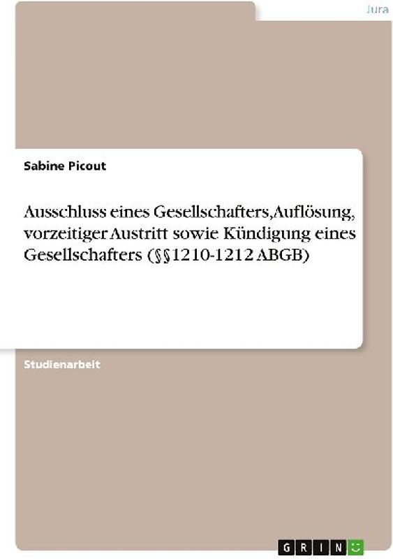 Ausschluss eines Gesellschafters, Auflösung, vorzeitiger Austritt sowie Kündigung eines Gesellschafters (§§1210-1212 ABGB)