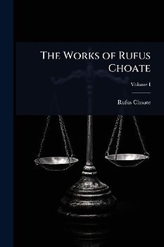 The Works of Rufus Choate